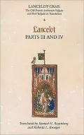 Lancelot-Grail: The Old French Arthurian Vulgate and Post-Vulgate in Translation: 4. Lancelot part III and IV