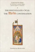 Lancelot-Grail: The Post Vulgate Cycle - The Merlin Continuation - The Old French Arthurian Vulgate and Post-Vulgate in Translation