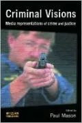 Criminal Visions: Media Representations of Crime and Justice