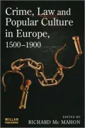 Crime, Law And Popular Culture In Europe Since 1500