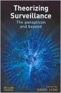 Theorizing Surveillance: The Panopticon and Beyond
