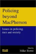 Policing Beyond Macpherson: Issues in Policing, Race and Society