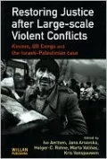 Restoring Justice after Large-Scale Violent Conflicts: Kosovo, DR Congo and the Israeli-Palestinian Case