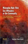 Managing High Risk Sex Offenders in the Community: Risk Management, Tand Social Responsibility