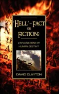 'Hell' - Fact Or Fiction? Explorations In Human Destiny