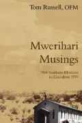 Mwerihari Musings: '1964 Southern Rhodesia to Zimbabwe 1999'