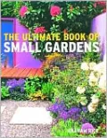 Ultimate Book of Small Gardens