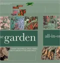 All-In-One Garden: Grow Vegetables, Fruit, Herbs and Flowers in the Same Space