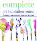 Complete Art Foundation Course: Drawing, Watercolor, Oils and Acrylics