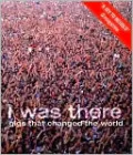 I Was There: Gigs That Changed the World