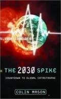 The 2030 Spike: Countdown to Global Catastrophe