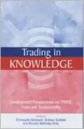 Trading in Knowledge: Development Perspectives on TRIPS, Trade and Sustainability