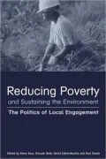 Reducing Poverty and Sustaining the Environment: The Politics of Local Engagement