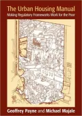 The Urban Housing Manual: Making Regulatory Frameworks Work for the Poor