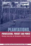 Plantations, Privatization, Poverty and Power: Changing Ownership and Management of State Forests