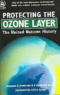 Protecting the Ozone Layer The United Nations History