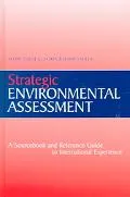 Strategic Environmental Assessment: A Sourcebook & Reference Guide to International Experience