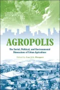 Agropolis: The Social, Political and Environmental Dimensions of Urban Agriculture