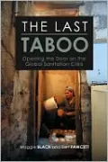 The Last Taboo: Opening the Door on the Global Sanitation Crisis