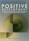 Positive Development: From Vicious Circles to Virtuous Cycles Through Built Environment Design