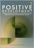 Positive Development: From Vicious Circles to Virtuous Cycles Through Built Environment Design