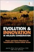 Evolution and Innovation in Wildlife Conservation: Parks and Game Ranches to Transfrontier Conservation Areas