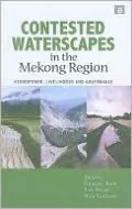 Contested Waterscapes in the Mekong Region: Hydropower, Livelihoods and Governance