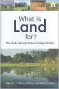 What is Land For?: The Food, Fuel and Climate Change Debate