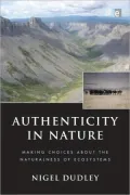Authenticity in Nature: Making Choices about the Naturalness of Ecosystems