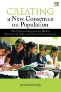 Creating a New Consensus on Population: The Politics of Reproductive Health, Reproductive Rights and Women's Empowerment