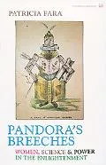 Pandora's Breeches Women, Science And Power In The Enlightenment
