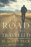 Road He Travelled The Revealing Biography of M Scott Peck