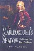 Marlborough's Shadow: The Life of the 1st Earl Cadogan