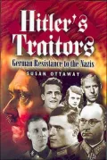 Hitler's Traitors: German Resistance to the Nazis