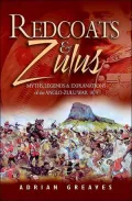 Redcoats and Zulus: Selected Essays from The Journal of the Anglo-Zulu War Society