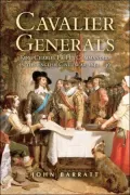 Cavalier Generals: King Charles I And His Commanders In The English Civil War