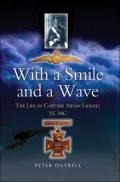 With a Smile and a Wave: The Life of Captain Aidan Liddell VC,MC