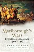 Marlborough's Wars: Eyewitness Accounts 1702 - 1713
