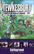 Tewkesbury: Eclipse of the House of Lancaster 1471