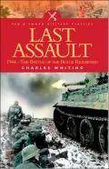 The Last Assault: 1944 - the Battle of the Bulge Reassessed