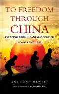 To Freedom through China: Escaping from Japanese-Occupied Hong Kong