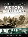 Images of War Victory in Europe: Rare Photographs from Wartime Archives (Images of War Series)