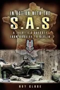 In Action with the SAS : A Soldier's Odyssey from Dunkirk to Berlin