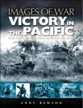 Victory in the Pacific and the Far East: Rare Photographs from Wartime Archives