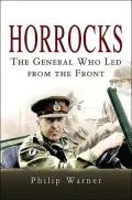 Horrocks: The General Who Led from the Front