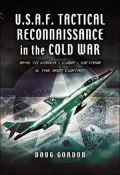 Tactical Reconnaissance in the Cold War: 1945 to Korea, Cuba, Vietnam and the Iron Curtain