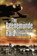 The Peenemunde Raid: The Night of 17-18 August 1943