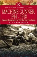 Machine Gunner 1914-1918: Personal Experiences of The Machine Gun Corps