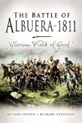 The battle of Albuera 1811 : Glorious Field of Grief
