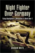 Night Fighter Over Germany: The Long Road to the Sky